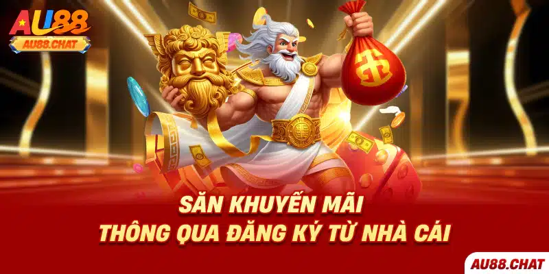 Săn khuyến mãi thông qua đăng ký từ nhà cái
